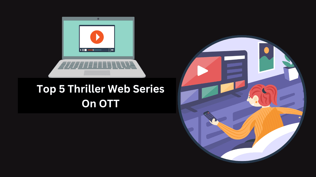 Top 5 Thriller Web Series On OTT